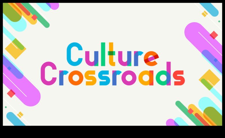 Kultūras krustceles Piedzīvojums caur